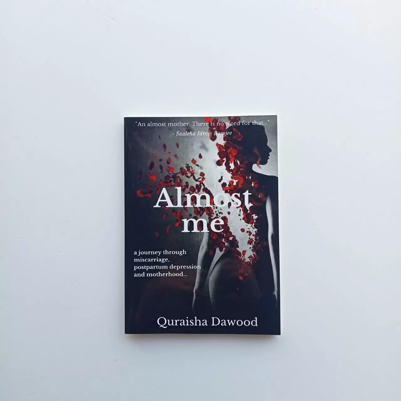 Almost me, A journey through miscarriage, postpartum depression and motherhood (Paperback) By: Quraisha Dawood