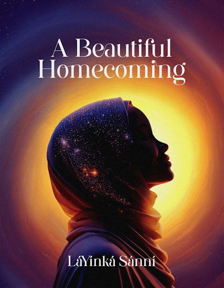A Beautiful Homecoming by Layinka Sanni