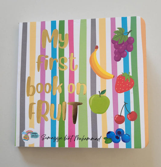 My First Book on Fruit by Sumayya Bint Muhammad (Board Book)