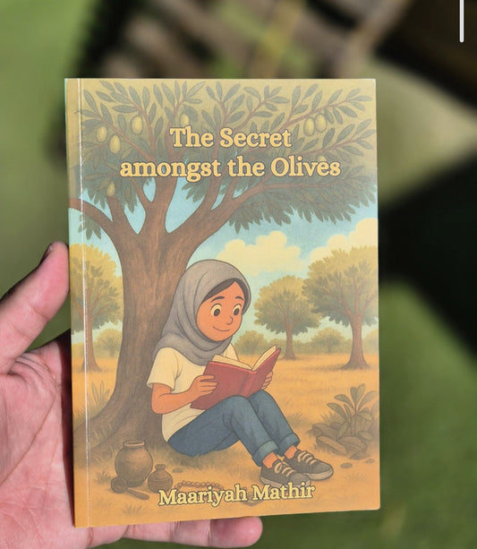 The Secret Amongst the Olives by Maariyah Mathir