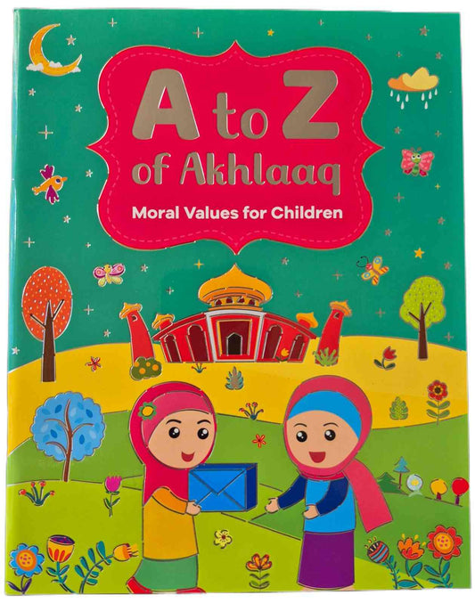 A to Z of Akhlaaq (Moral values for children) by Nafisa khan