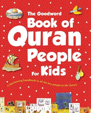 GOODWORD BOOK OF QURAN PEOPLE FOR KIDS By Saniyasnain Khan