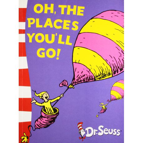 Dr Seuss- Oh the Places You'll Go!