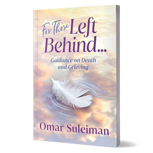 For Those Left Behind: Guidance on Death and Grieving by Omar Suleiman