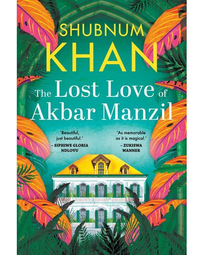 The Lost Love of Akbar Manzil by Shubnum Khan