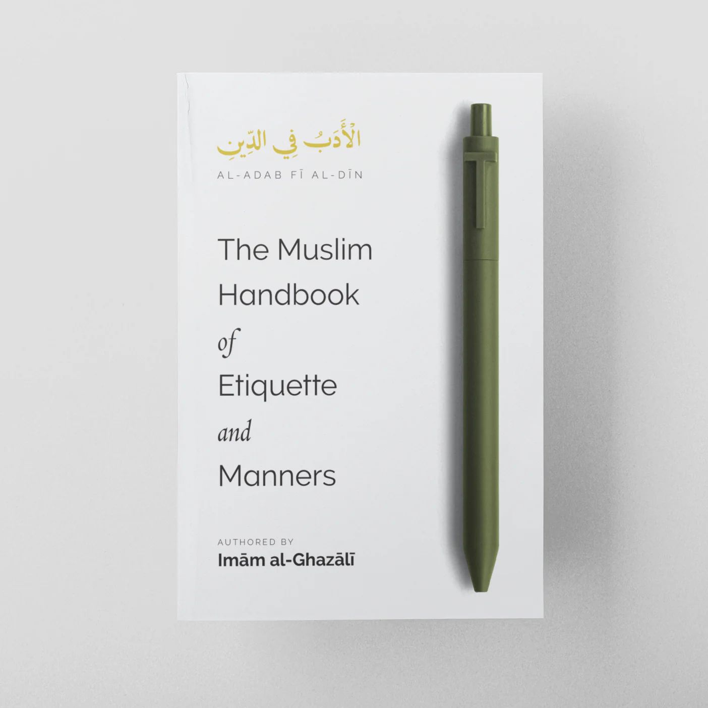 The Muslim Handbook of Etiquette and Manners by Imam al Ghazali