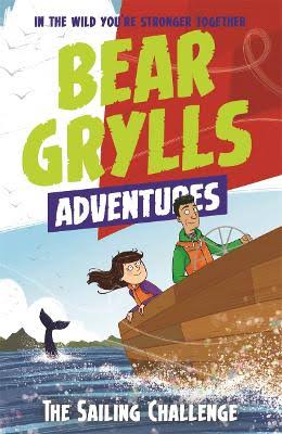 A Bear Grylls Adventure 12: the Sailing Challenge