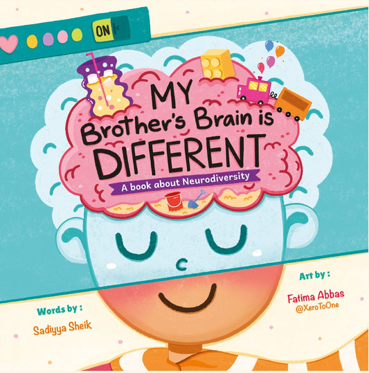 My Brother's Brain is Different by Sadiyya Shaik