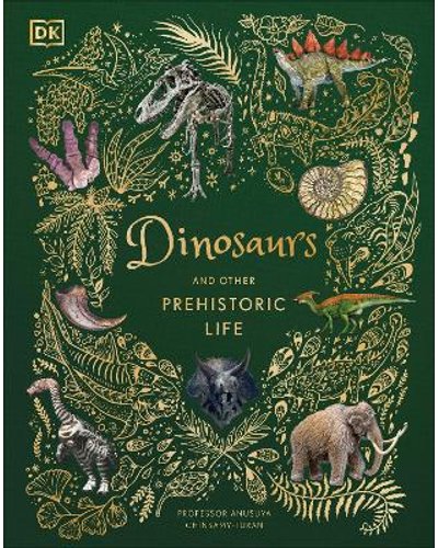 Dinosaurs & Other Prehistoric Life by Ben Hoare