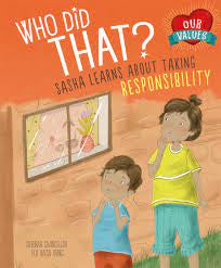 Our Values: Who Did That? Sasha Learns About Taking Responsibility