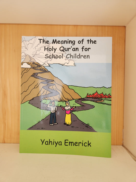 The Meaning of the Holy Quran for School Children by Yahiya Emerick