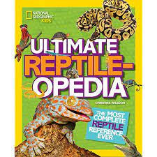 National Geographic kids:Ultimate Reptileopedia The Most Complete Reptile Reference Ever