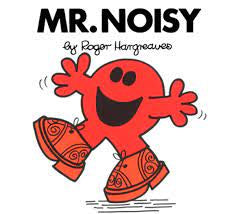 Mr. Noisy