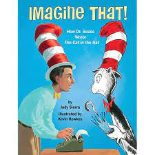 Imagine That! How Dr. Seuss Wrote The Cat in the Hat