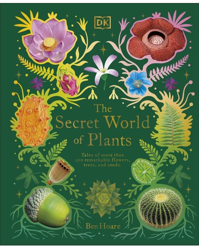 Anthology Series: The Secret World of Plants by Ben Hoare