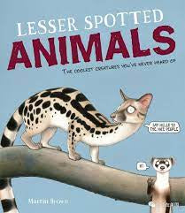 Lesser Spotted Animals The Coolest Creatures You've Never Heard of. (Hardback)