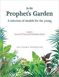 In the Prophet's Garden A Selection of Ahadith for the Young