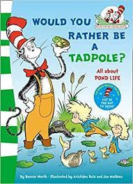 The Cat in the Hat Learning Library: Would You Rather be a Tadpole?