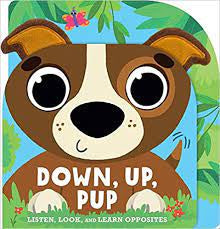 Down, Up, Pup Listen, Look, and Learn Opposites Board Book