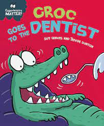 Experiences Matter: Croc Goes to the Dentist Croc Goes to the Dentist