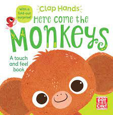 Clap Hands: Here Come the Monkeys A Touch-And-feel Book with a Fold-out Surprise
