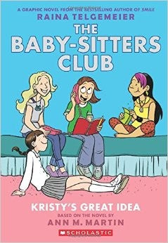 The Baby-sitters Club A Graphic Novel. Kristy's great idea. 1 (Hardback)
