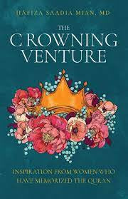 The Crowning Venture Inspiration from Women Who Have Memorized the Quran