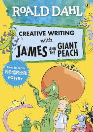 Roald Dahl Creative Writing with James and the Giant Peach: How to Write Phenomenal Poetry How to Write Phenomenal Poetry