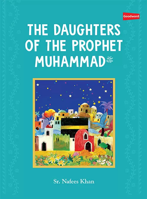The Daughters of Prophet Muhammad (S.A.W)