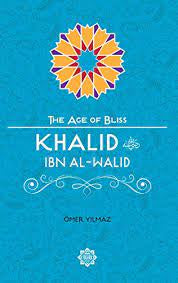 The Age of Bliss-Khalid Ibn Al-Walid
