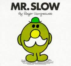 Mr. Slow