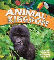 Animal Kingdom A thrilling adventure with nature's creatures (Hardback)