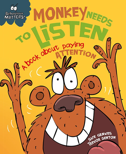 Behaviour Matters: Monkey Needs to Listen A Book about Paying Attention.